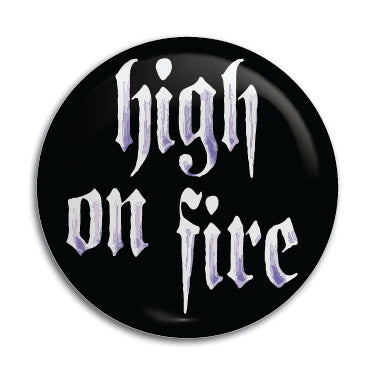 High On Fire 1" Button / Pin / Badge