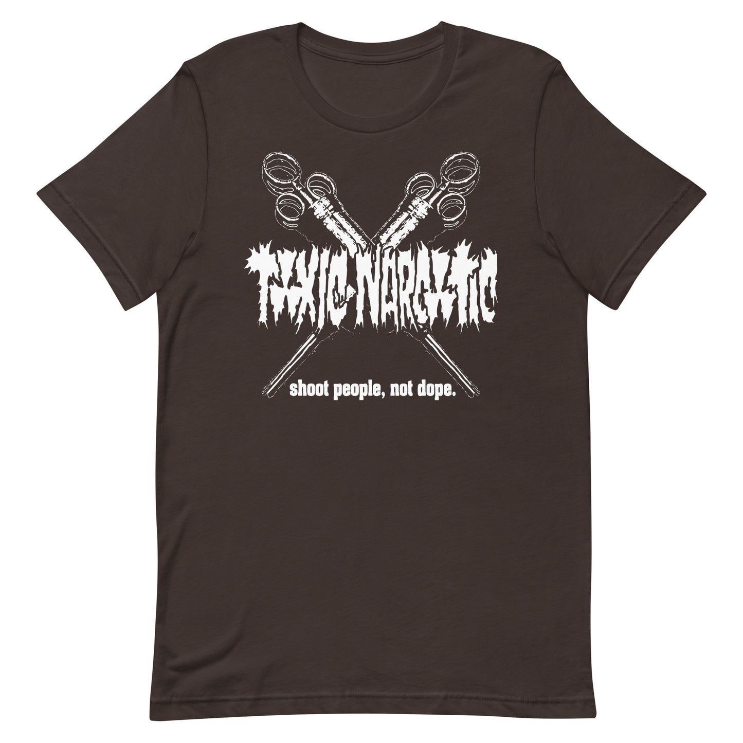 Toxic Narcotic - Shoot People, Not Dope T-Shirt