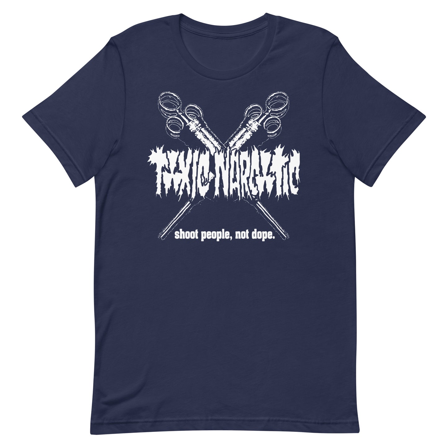 Toxic Narcotic - Shoot People, Not Dope T-Shirt