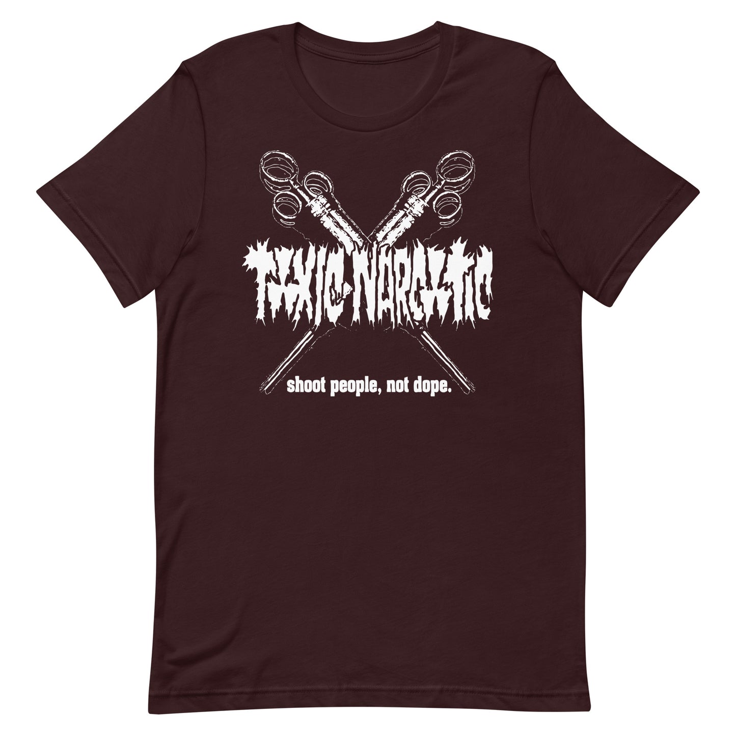 Toxic Narcotic - Shoot People, Not Dope T-Shirt
