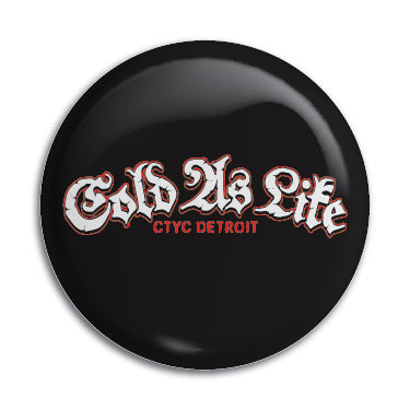 Cold As Life 1" Button / Pin / Badge