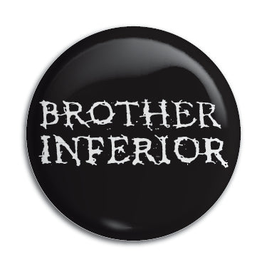 Brother Inferior 1" Button / Pin / Badge