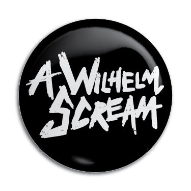 A Wilhelm Scream 1" Button / Pin / Badge