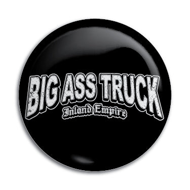 Big Ass Truck I.E. 1" Button / Pin / Badge