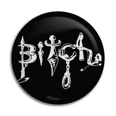 Bitch 1" Button / Pin / Badge