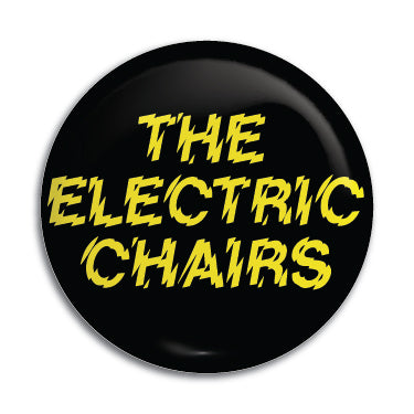 Electric Chairs, The 1" Button / Pin / Badge