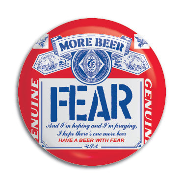 Fear (Budweiser) 1" Button / Pin / Badge