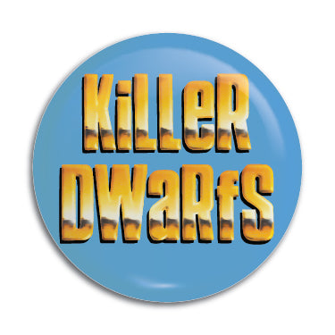 Killer Dwarfs 1" Button / Pin / Badge