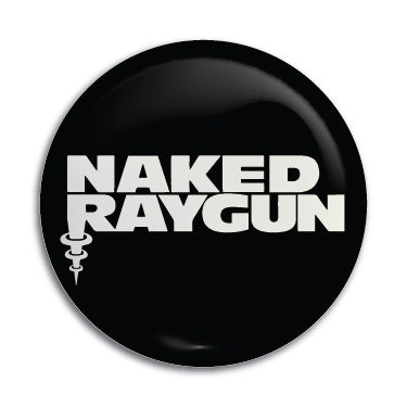 Naked Raygun 1" Button / Pin / Badge
