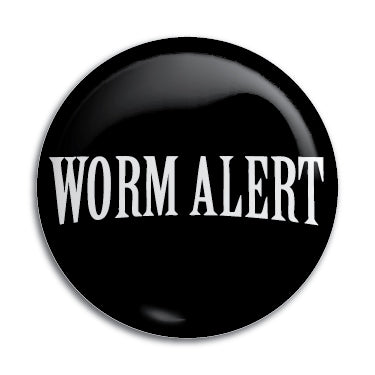 Worm Alert 1" Button / Pin / Badge