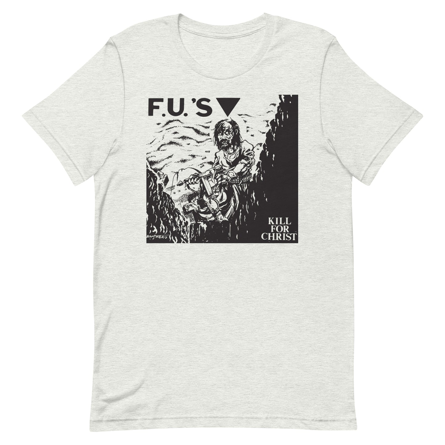 F.U's - Kill For Christ T-Shirt